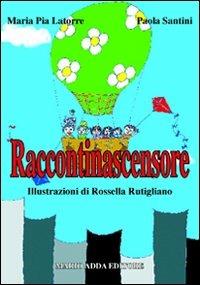 Raccontinascensore - Maria Pia Latorre, Paola Santini - Libro Adda 2008 | Libraccio.it