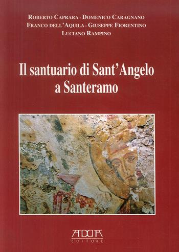 Il santuario di Sant'Angelo a Santeramo - Franco D'Aquila - Libro Adda 2008 | Libraccio.it