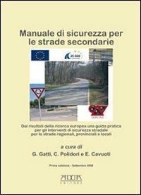 Manuale di sicurezza per le strade secondarie - Giovanni Gatti, Carlo Polidori, Ernesto Cavuoti - Libro Adda 2008 | Libraccio.it