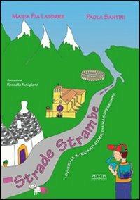 Strade strambe... ovvero le intriganti storie di una supernonna - Maria Pia Latorre, Paola Santini - Libro Adda 2009 | Libraccio.it