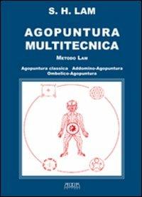 Agopuntura multitecnica. Metodo Lam - Sing Hee Lam - Libro Adda 2009 | Libraccio.it