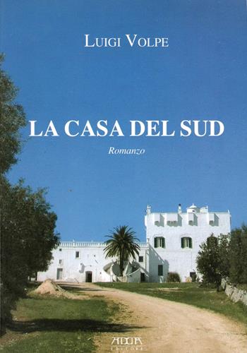 La casa del sud - Luigi Volpe - Libro Adda 2009 | Libraccio.it