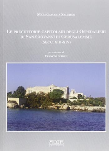 Le precettorie capitolari degli ospedalieri di san Giovanni di Gerusalemme (sec. XIII-XIV) - Mariarosa Salerno - Libro Adda 2009 | Libraccio.it