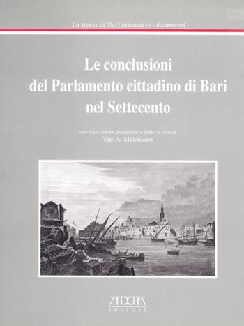 Le conclusioni del parlamento cittadino di Bari nel Settecento - Vito A. Melchiorre - Libro Adda 2009 | Libraccio.it