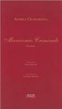 Manicomio criminale. Poemetto - Andrea Cramarossa - Libro Adda 2009 | Libraccio.it