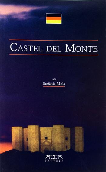 Castel del Monte. Ediz. tedesca - Stefania Mola - Libro Adda 2010 | Libraccio.it
