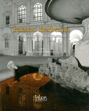 Palazzo Barberini. L'architettura ritrovata. Ediz. illustrata - Caterina Cherubini - Libro Adda 2010 | Libraccio.it