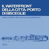 Il waterfront della città-porto di Bisceglie. Lettura, analisi e rilievo per la sua riqualificazione