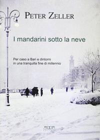I mandarini sotto la neve - Peter Zeller - Libro Adda 2011 | Libraccio.it