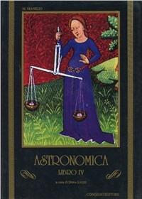 Astronomica. Libro 4º - Marco Manilio - Libro Congedo 1994, Univ. Le-Dip. filol. class. e Med. Testi | Libraccio.it