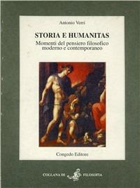 Storia e humanitas. Momenti del pensiero filosofico moderno e contemporaneo - Antonio Verri - Libro Congedo 1995, Filosofia | Libraccio.it