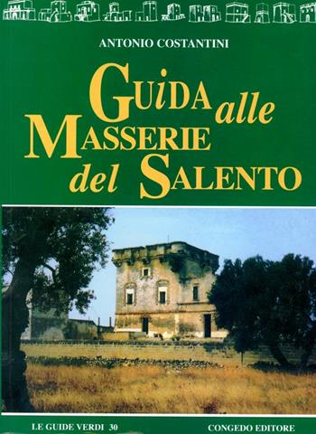 Guida alle masserie del Salento - Antonio Costantini - Libro Congedo 1998, Guide verdi | Libraccio.it