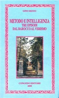 Metodo e intelligenza. Tre episodi dal barocco al verismo - Gino Rizzo - Libro Congedo 2000, Humanitas. Collez. st. testi scienze um. | Libraccio.it