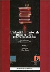 L' identità nazionale nella cultura letteraria italiana. Atti del 3º Congresso nazionale dell'ADI (Lecce-Otranto, 20-22 settembre 1999). Vol. 1