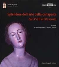 Splendore dell'arte della cartapesta. Dal XVIII al XX secolo  - Libro Congedo 2002 | Libraccio.it