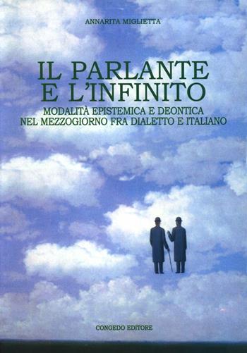 Il parlante e l'infinito. Modalità epistemica e deontica nel Mezzogiorno fra dialetto e italiano - Annarita Miglietta - Libro Congedo 2003, Sociolinguistica e dialettologia | Libraccio.it