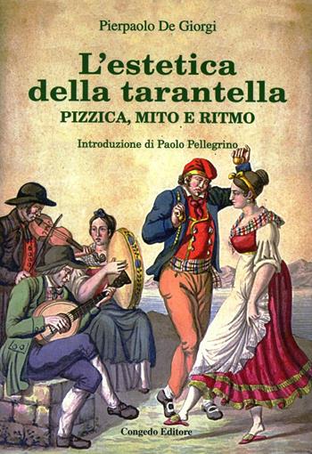 L' estetica della tarantella. Pizzica, mito e ritmo - Pierpaolo De Giorgi - Libro Congedo 2004, Eidos. Testi e saggi | Libraccio.it