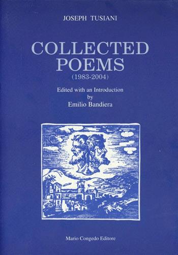 Collected poems (1983-2004) - Joseph Tusiani - Libro Congedo 2004 | Libraccio.it