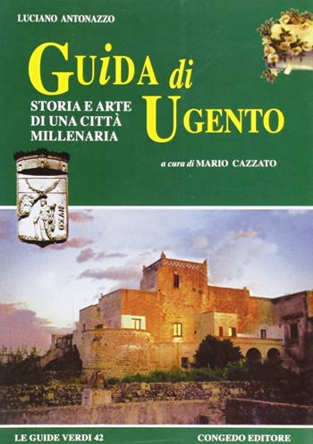 Guida di Ugento. Storia e arte di una città millenaria - Luciano Antonazzo - Libro Congedo 2005, Guide verdi | Libraccio.it