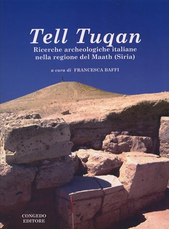 Tell Tuqan. Ricerche archeologiche italiane nella regione del Maath (Siria)  - Libro Congedo 2006, Dip. beni culturali | Libraccio.it