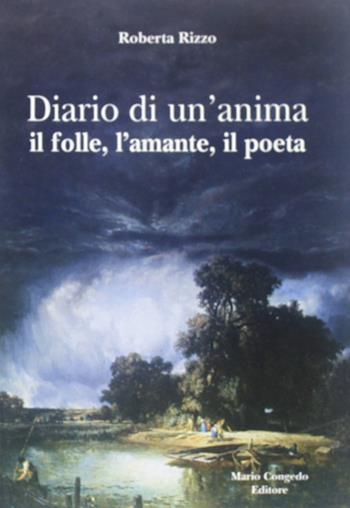 Diario di un'anima. Il folle, l'amante, il poeta - Roberta Rizzo - Libro Congedo 2005 | Libraccio.it