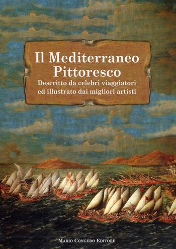 Il Mediterraneo pittoresco descritto da celebri viaggiatori ed illustrato dai migliori artisti  - Libro Congedo 2006, Pontos. Saggi e testi | Libraccio.it