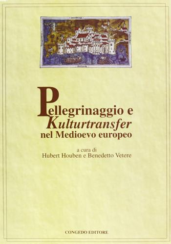 Pellegrinaggio e Kulturtranfer nel Medioevo europeo  - Libro Congedo 2006, Dip. beni arti storia. Pubbl. dottorato | Libraccio.it