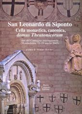 San Leonardo di Siponto. Cella monastica, canonica, domus theutonicorum. Atti del Convegno internazionale (Manfredonia, 18-19 marzo 2005)