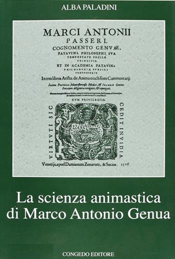 La scienza animastica di Marco Antonio Genua - Alba Paladini - Libro Congedo 2006, Filol. classica e sc. filosof. Testi sagg | Libraccio.it