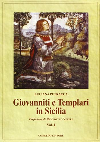 Giovanniti e Templari in Sicilia. Vol. 1 - Luciana Petracca - Libro Congedo 2006, Dip. beni arti storia. Pubbl. dottorato | Libraccio.it