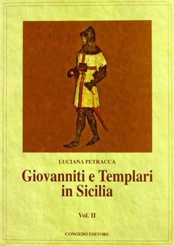 Giovanniti e Templari in Sicilia. Vol. 2 - Luciana Petracca - Libro Congedo 2006, Dip. beni arti storia. Pubbl. dottorato | Libraccio.it
