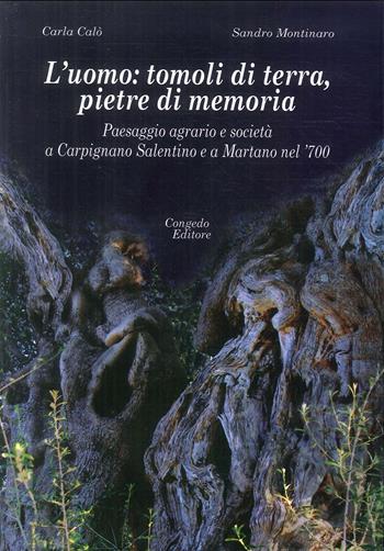 L' uomo: tomoli di terra, pietre di memoria. Paesaggio agrario e società a Carpignano Salentino e a Martano nel '700 - Carla Calò, Sandro Montinaro - Libro Congedo 2006, Biblioteca di cultura pugliese | Libraccio.it