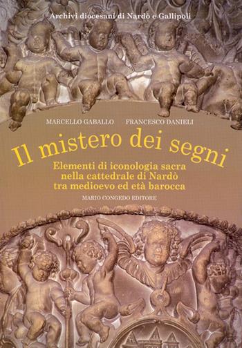 Il mistero dei segni. Elementi di iconografia sacra nella Cattedrale di Nardò tra Medioevo ed età barocca. Ediz. illustrata - Marcello Gaballo, Francesco Danieli - Libro Congedo 2007, Quad. Arch. dioc. Nardò e Gallipoli. NS | Libraccio.it
