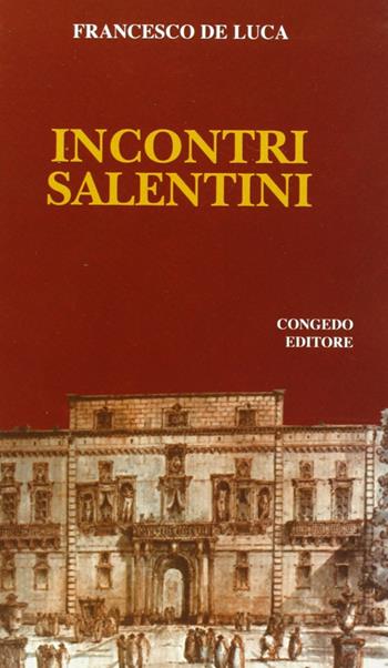 Incontri salentini - Francesco De Luca - Libro Congedo 2007, Dip. beni arti storia. Minima | Libraccio.it