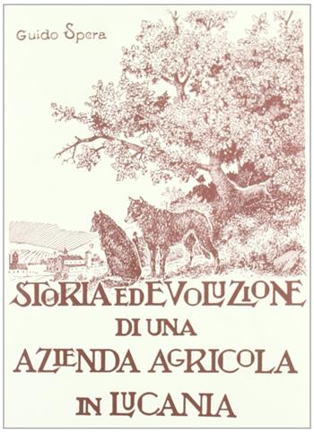 Storia ed evoluzione di una azienda agricola in Lucania. Ediz. illustrata - Guido Spera - Libro Congedo 2007 | Libraccio.it