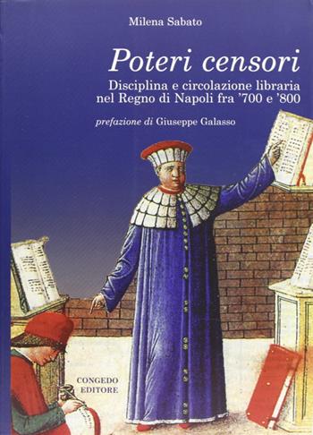 Poteri censori. Disciplina e circolazione libaria nel Regno di Napoli fra '700 e '800 - Milena Sabato - Libro Congedo 2007, Dip. studi storici Medioevo età contemp. | Libraccio.it