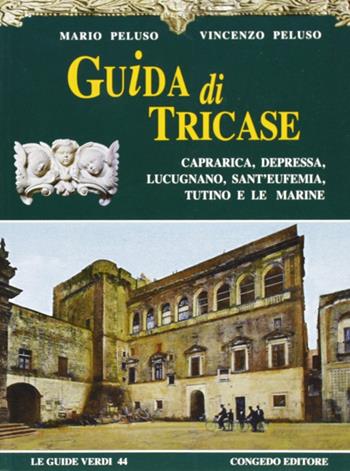 Guida di Tricase, Caprarica, Depressa, Lucugnano, Sant'Eufemia, Tutino e Le Marine - Mario Peluso, Vincenzo Peluso - Libro Congedo 2008, Guide verdi | Libraccio.it