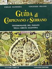 Guida di Carpignano e Serrano. Testimonianze del passato nella Grecia salentina