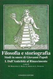 Filosofia e storiografia. Studi in Onore di Giovanni Papuli. Vol. 1: Dall'Antichità al Rinascimento.