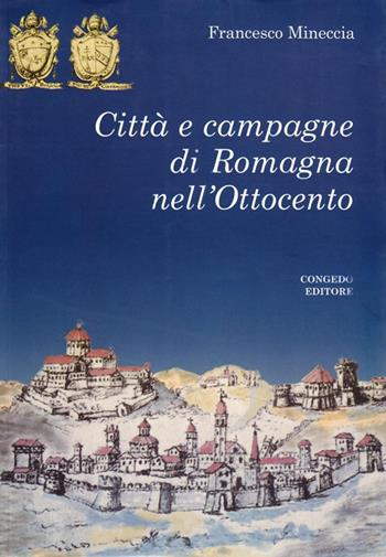 Città e campagna di Romagna nell'Ottocento - Francesco Mineccia - Libro Congedo 2008, Dip. studi storici Medioevo età contemp. | Libraccio.it
