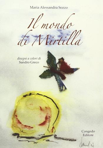 Il mondo di Mirtilla - Maria Alessandra Sozzo - Libro Congedo 2008 | Libraccio.it