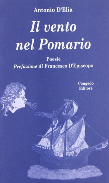 Il vento del Pomario. Poesie - Antonio D'Elia - Libro Congedo 2008 | Libraccio.it