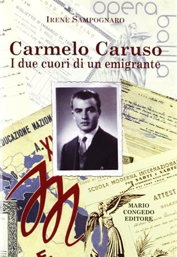 Carmelo Caruso. I due cuori di un emigrante - Irene Sampognaro - Libro Congedo 2008 | Libraccio.it