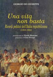 Una vita non basta. Ricordi politici dell'Italia repubblicana 1953-1994