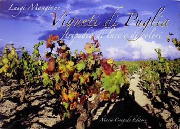 Vigneti di Puglia. Tripudio di luce e di colori. Ediz. illustrata - Luigi Mangione - Libro Congedo 2008 | Libraccio.it