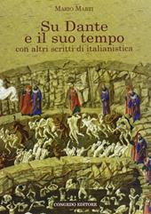 Su Dante e il suo tempo. Con altri scritti di italianistica