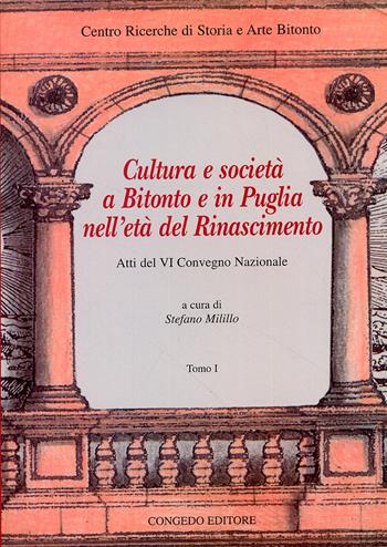Cultura e società a Bitonto e in Puglia nell'età del Rinascimento. Atti del VI convegno nazionale  - Libro Congedo 2009, Centro ric.stor.arte Bitonto. Studi testi | Libraccio.it