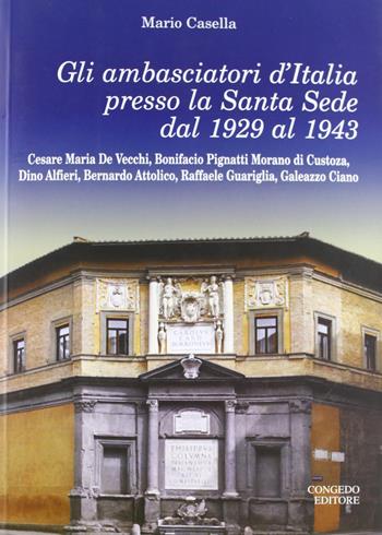 Gli ambasciatori d'Italia presso la Santa Sede del 1929 al 1943 - Mario Casella - Libro Congedo 2009, Dip. studi storici Medioevo età contemp. | Libraccio.it