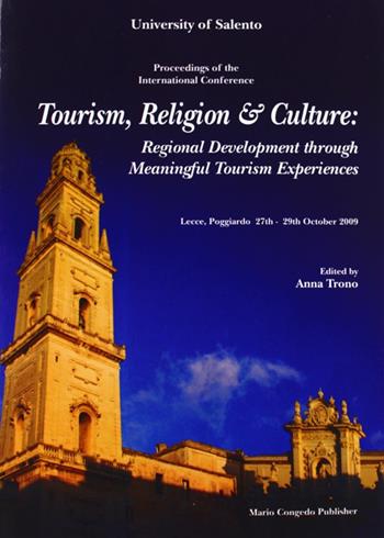 Tourism, religion & culture. Regional development throught meaningful fourism experiences...  - Libro Congedo 2009, Dip. beni arti storia. Sez. saggi e testi | Libraccio.it