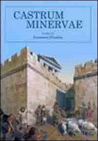 Castrum minervae  - Libro Congedo 2009, Scuola specializ in beni archeologici | Libraccio.it